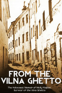 From the Vilna Ghetto to the U.S. and Liberty