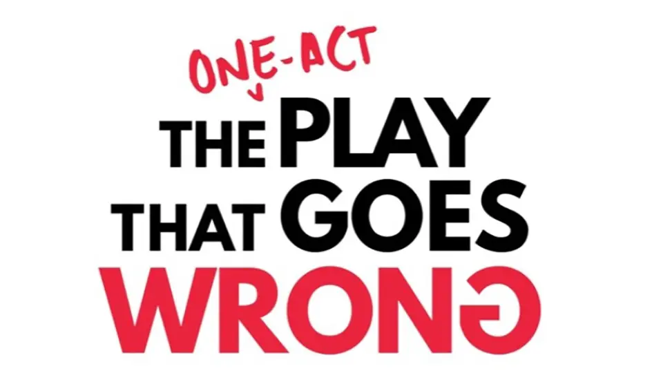 THE ONE-ACT PLAY THAT GOES WRONG