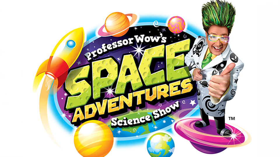 PROFESSOR WOW’S SPACE ADVENTURES SCIENCE SHOW