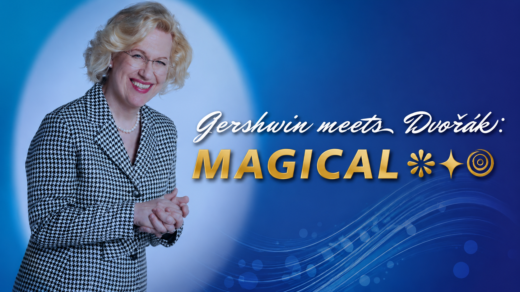 GERSHWIN MEETS DVOŘÁK: MAGICAL
