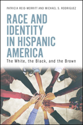 “Race and Identity in Hispanic America: The White, the Black, and the Brown”